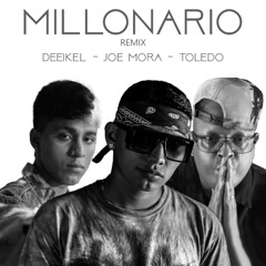 Toledo x Joe Mora x  Deeikel - Millonario