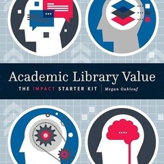 ❤pdf Academic Library Value: The Impact Starter Kit