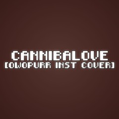 Cawer - Cannibalove [INST COVER]