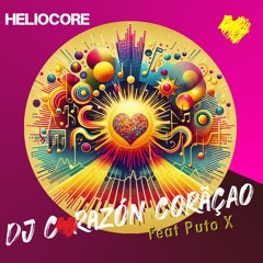 Heliocore ❤️ Dj Corazón Coração feat Puto X 2024