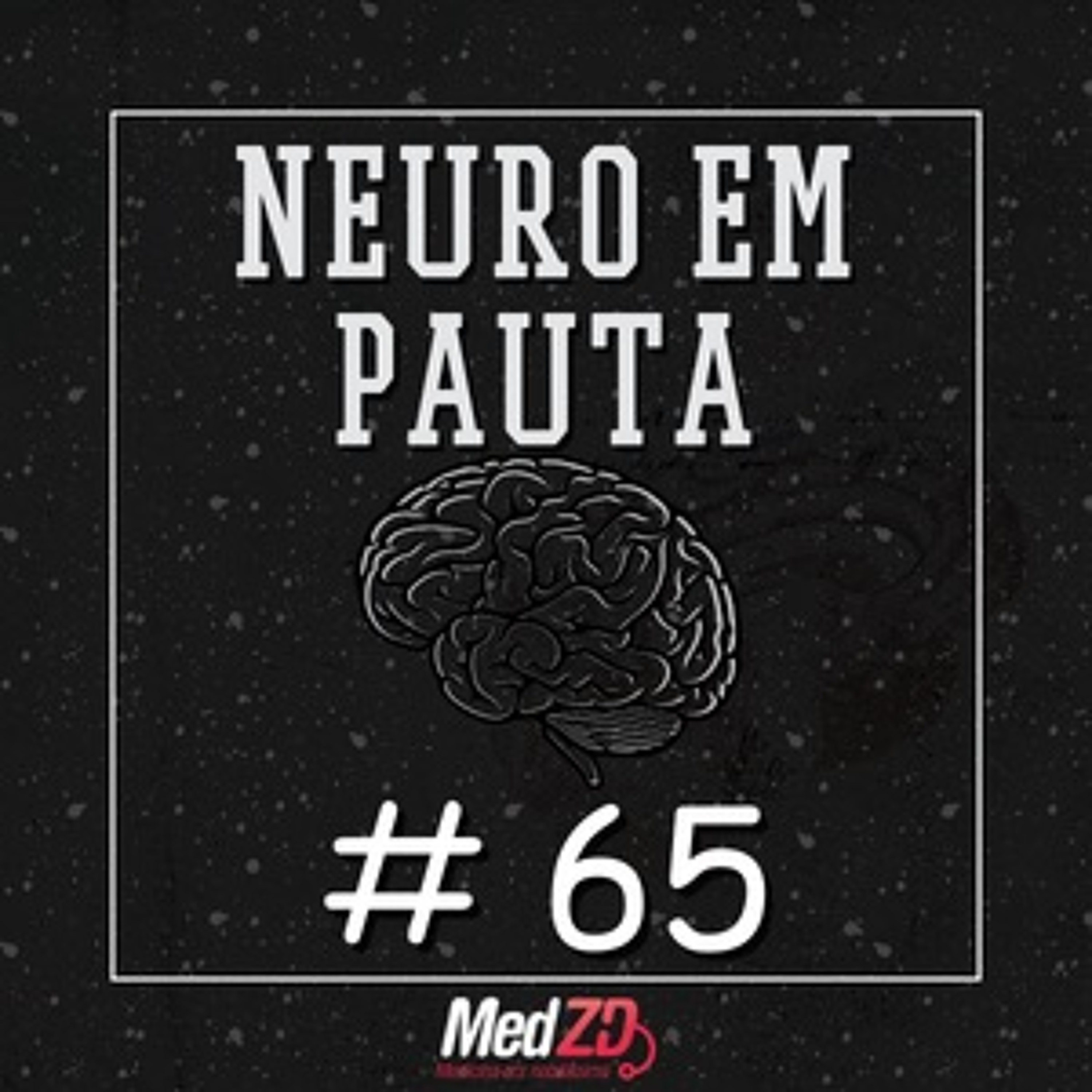 MedZD#65- Neuro em pauta, Parte 01 episode artwork