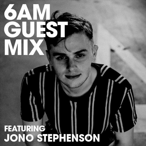 6AM Guest Mix: Jono Stephenson