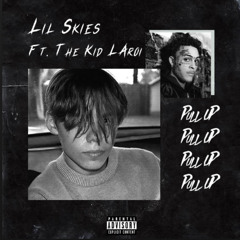 Pull Up - Lil Skies (feat. The Kid LAROI)