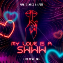 Pirate Snake, Bigfett - My Love Is Shhh (2021)