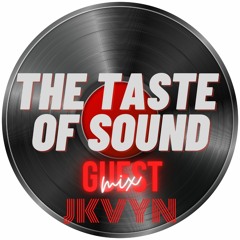 The Taste of Sound Guest Mix by JKVYN