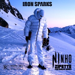 NINHO - ZIPETTE (DJ IRON SPARKS REMIX FUKUMEAN)