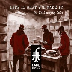 FakeHunters - Life Is What You Make It ft. Philosophy Cole
