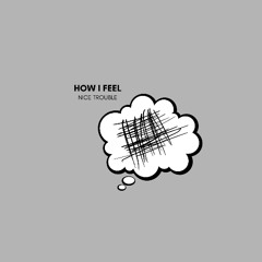 Nice Trouble - How i Feel (Original Mix) [FREE DOWNLOD]