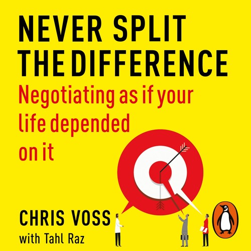 Stream Never Split the Difference - by Chris Voss and Tahl Raz