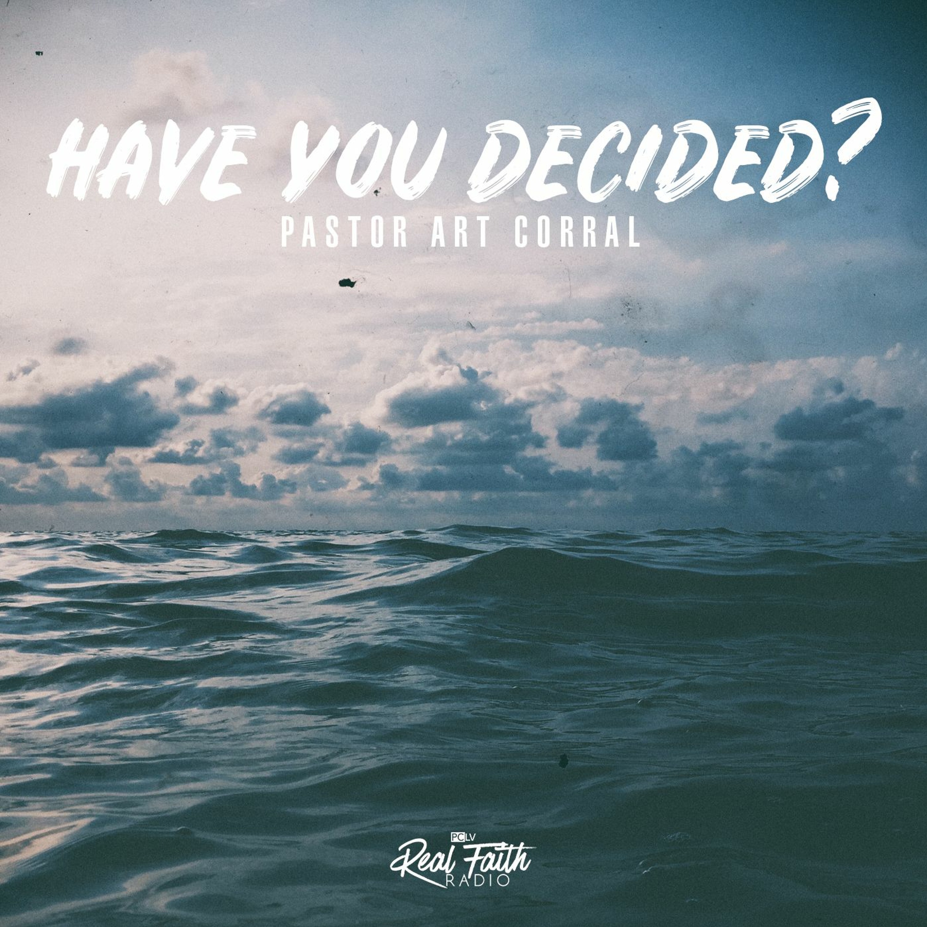 "Have You Decided?" Pastor Art Corral (October 25, 2020) episode artwork