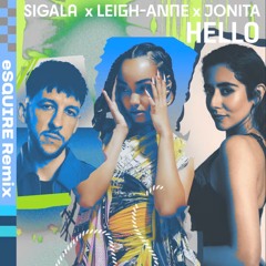 Sigala x Leigh-Anne x Jonita Gandhi - Hello (eSQUIRE Remix) OUT NOW