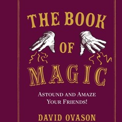 get⚡[PDF]❤ The Book of Magic: Astound and Amaze Your Friends!