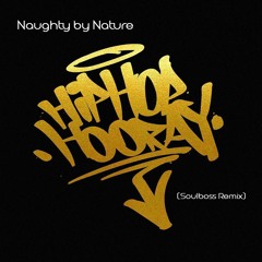 Hip Hop Hooray (Soulboss Remix) - Naughty by Nature