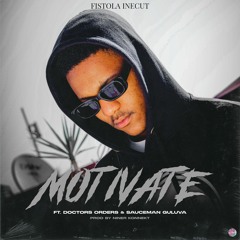 MOTIVATE Feat. Doctors Orders & Sauceman Guluva)