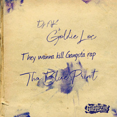 They Wanna Kill Gangsta Rap (Tha Blue Print) [feat. Goldie Loc]
