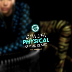 [FREE DOWNLOAD] Dua Lipa - Physical (G Plak Remix)