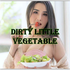 Dirty Little Vegetable