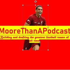MooreThanAPodcast - Episode 2 (2000s Draft)