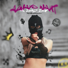 Always Want a Bad Boy (original mix)