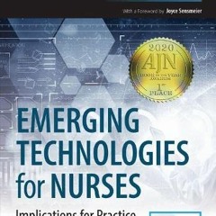 [View] KINDLE PDF EBOOK EPUB Emerging Technologies for Nurses: Implications for Practice by  Whende