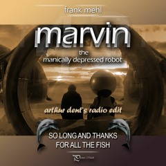 Marvin The Manically Depressed Robot (arthur dent's radio edit)