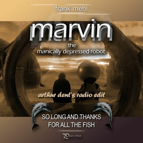 Stream Marvin The Manically Depressed Robot (arthur dent's radio edit) by  𝐹𝓇𝒶𝓃𝓀 𝑀𝑒𝒽𝓁 | Listen online for free on SoundCloud