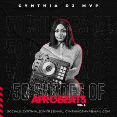 Cynthia Dj MVP - 50 Shades Of Afrobeats Vol 6
