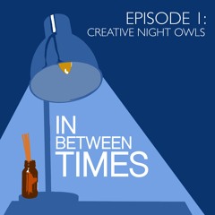 Episode 1 - Creative Night Owls