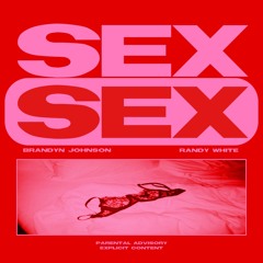 Sex feat. Randy White (Prod. by Ben Yancey)