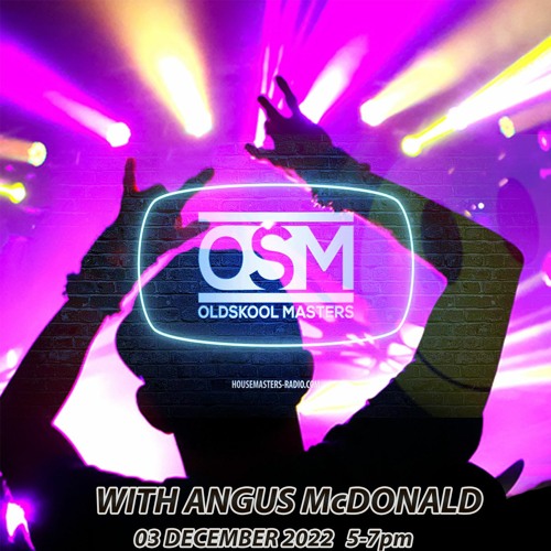 Stream Old Skool Masters - Angus McDonald - 03 December 2022 - House Masters  Radio by Angus McDonald | Listen online for free on SoundCloud