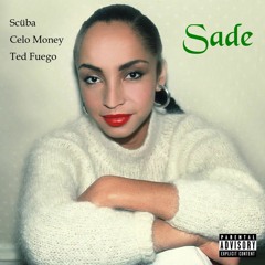 Sade (feat. Celo Money & Ted Fuego) [Prod. by Truey Lewis]