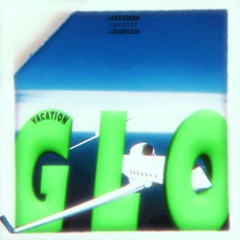 Vacation GLO [PROD.YUNGDARQUEES & ME]