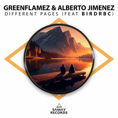 GreenFlamez & Alberto Jimenez Feat BirdRBC - Different Pages (SAMAY RECORDS)
