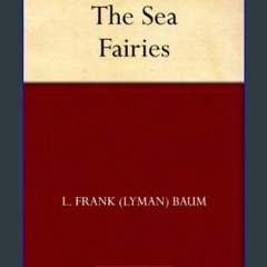 [Ebook] 📖 The Sea Fairies Pdf Ebook