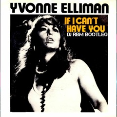 Yvonne Elliman - If I Can't Have You (DJ RBM Bootleg)