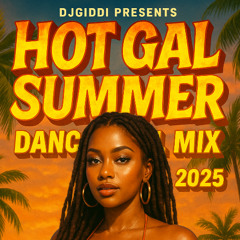Hot Gal Summer Dancehall mix 2025 DjGiddi