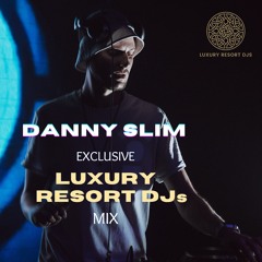 Danny Slim Exclusive Luxury Resort DJs Mix / Afro House
