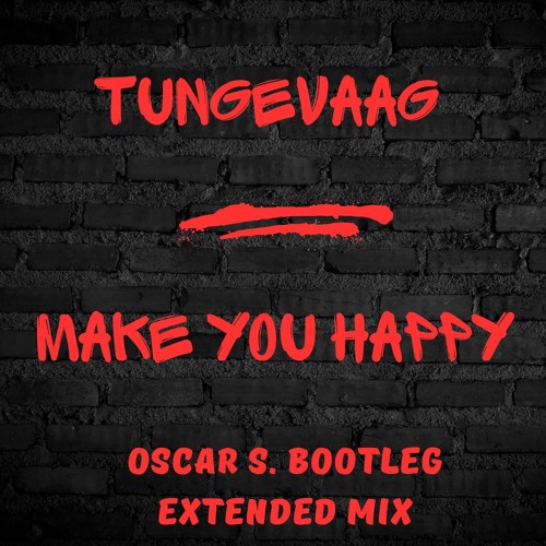Tungevaag - Make you Happy (Oscar S. Extended Bootleg Mix)