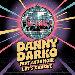 Let's Groove (Radio Edit) [feat. Ayda Noir]