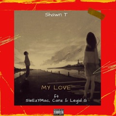 My Love ft Sleezymac, Canz & Legid G