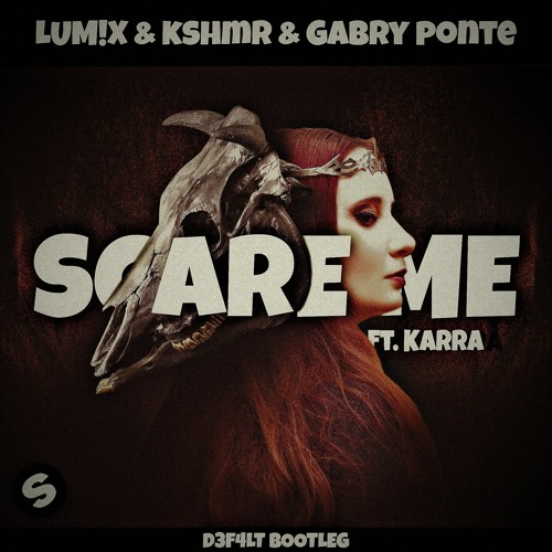 Stream LUM!X, KSHMR, Gabry Ponte - Scare Me (feat. Karra) (D3F4LT Bootleg). mp3 by D3F4LT | Listen online for free on SoundCloud