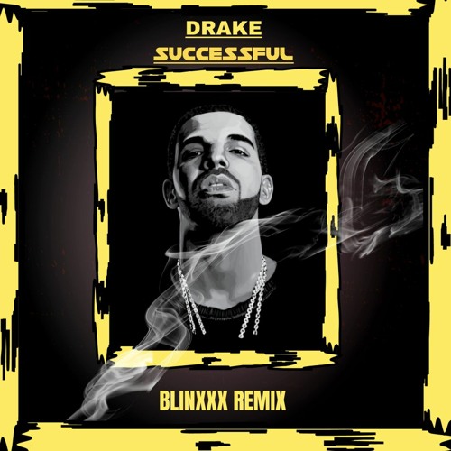 Drake - Successful (Blinxxx Remix)