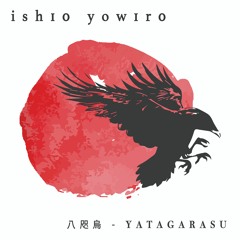 Ish10 Yow1r0 - 八咫烏 - Yatagarasu