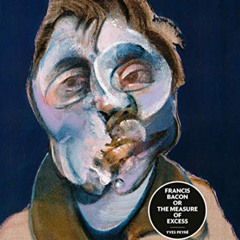 [View] KINDLE 💗 Francis Bacon or the Measure of Excess by  Yves Peyré [PDF EBOOK EPU