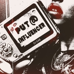PUT@ INFLUENCER (DJ GAB)