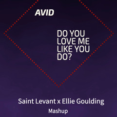 Saint Levant, Ellie Goulding - DO YOU LOVE ME LIKE YOU DO? (AVID Mashup)
