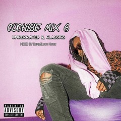 Cochise Mix 6: UNDERRATED & CLASSICS (w/ TRANSITIONS) (Mixed by DumbNLoco Music)