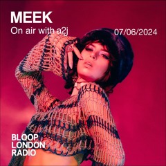 A2J On Air w/ MEEK - 07.06.24