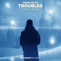 Keanu Silva - Troubles (The Remixes)