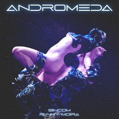 SINCOM - Andromeda ft. Fanny moïra (Original Mix)